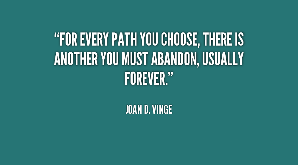 quote-Joan-D.-Vinge-for-every-path-you-choose-there-is-34714