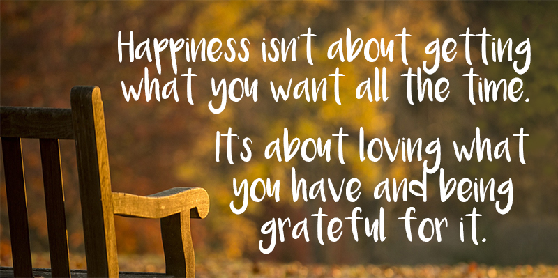 happiness-isnt-about-getting-what-you-want